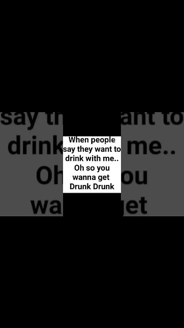 OH YOU WANT TO GET DRUNK DRUNK #funny #humor #drunk #drinking #hopsandbrews