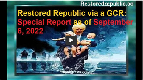 Restored Republic via a GCR Special Report as of September 6, 2022