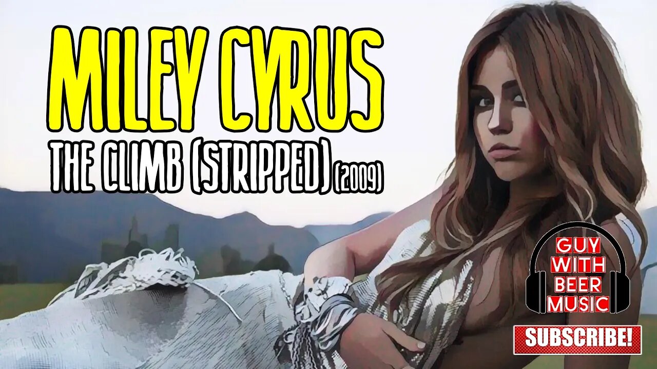 MILEY CYRUS | THE CLIMB (STRIPPED) (2009)