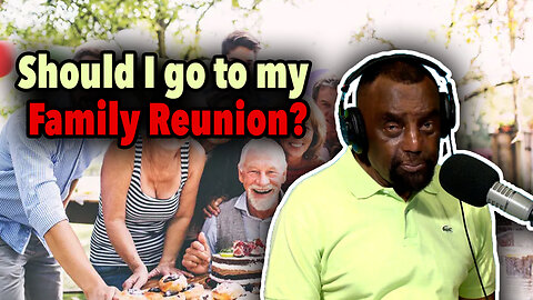 Should I Go To My Family Reunion? | JLP