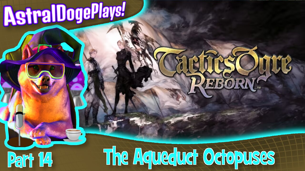 Tactics Ogre Reborn -Part 14- The Aqueduct Octopuses