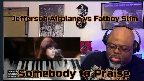 Jefferson Airplane vs Fatboy Slim - Somebody to Praise - Mashup Reaction