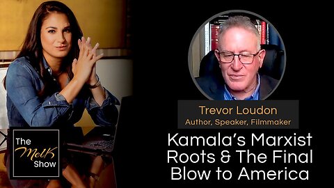 The Mel K _ Trevor Loudon | Kamala’s Marxist Roots & The Final Blow to America - 8/1/2024