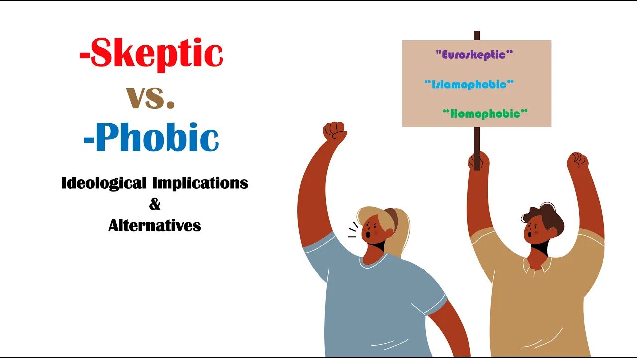 Why are people framed as "Euroskeptic" or "Islamophobic", but not "Europhobic" or "Islamoskeptic"?