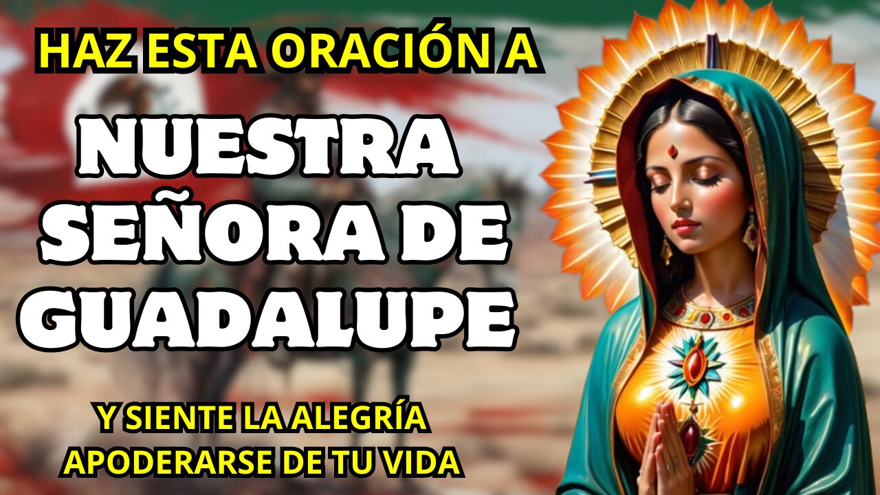 🌹👑 ORACIÓN A NUESTRA SEÑORA DE GUADALUPE 🌹La Estrella de la Nueva Evangelización 🌟