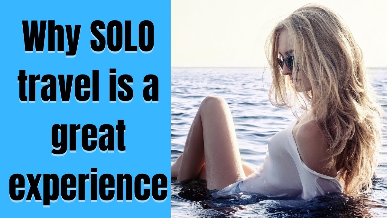 WHY TRAVELING ALONE INTERNATIONALLY is a GREAT Experience I CHANGE YOUR LIFE NOW I SOLO Travel