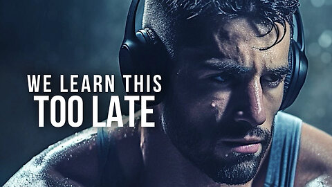 WE LEARN THIS TOO LATE | Powerful Life Advice | START YOUR DAY RIGHT