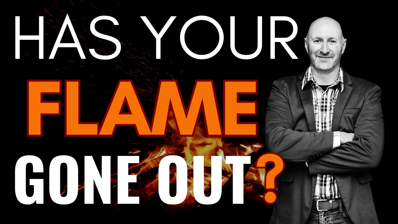 Has Your Flame Gone Out?