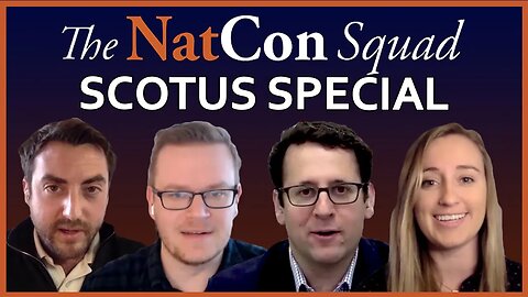 SCOTUS SPECIAL | The NatCon Squad | Episode 71