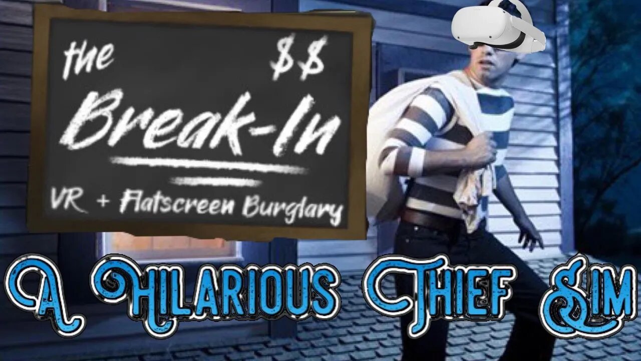 Committing MANY Felonies in VR | The Break In VR