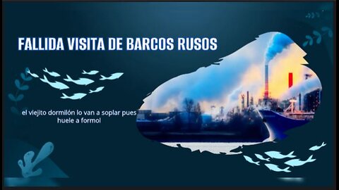 [03JUL2024] FALLIDA VISITA DE BARCOS RUSOS [EL GOCHO]