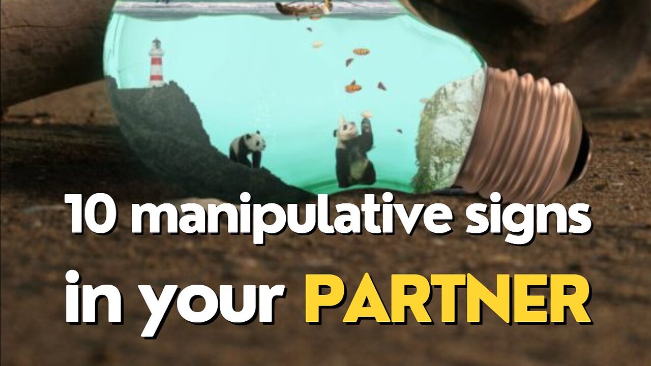 10 Manipulative Signs in Your Partner