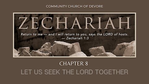 Zechariah 8; Let us seek the Lord together