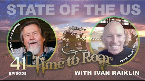 Time to Roar #41 - State of the U.S. with Ivan Raiklin