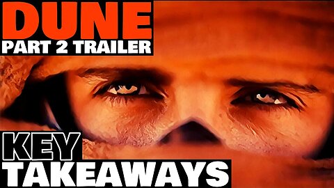 Key Takeaways from the DUNE Part Two Trailer | What We Learned