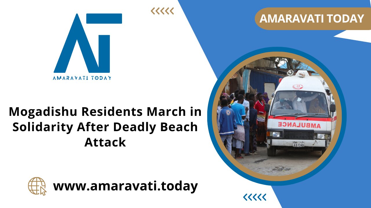 Somalia - Mogadishu Residents March in Solidarity After Deadly Beach Attack | Amaravati Today News