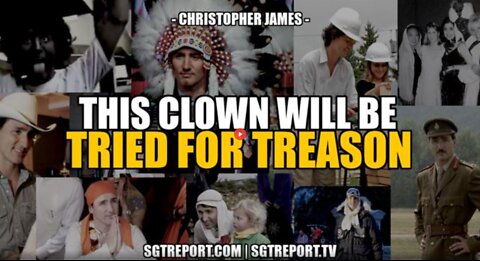 THIS CLOWN WILL BE TRIED FOR TREASON -- CHRISTOPHER JAMES