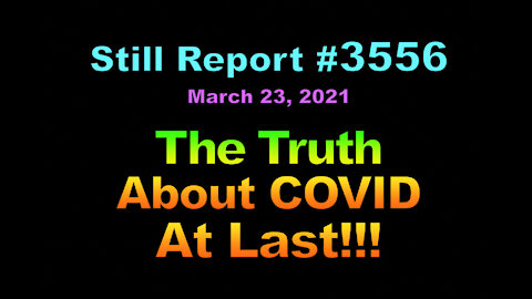 The Truth About COVID At Last!!!, 3556