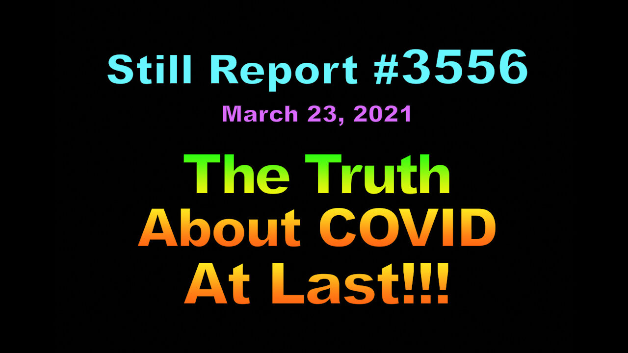 The Truth About COVID At Last!!!, 3556