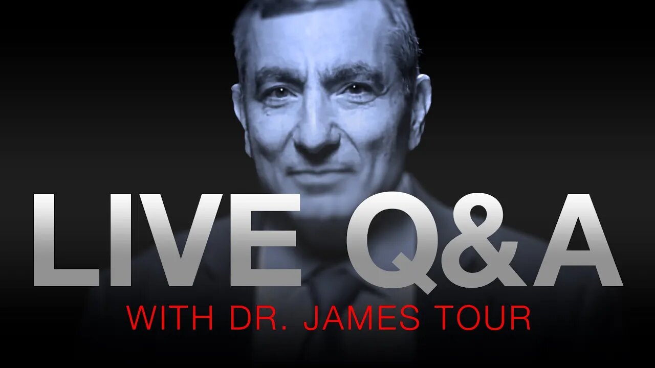 LIVE Q&A with Dr. James Tour!