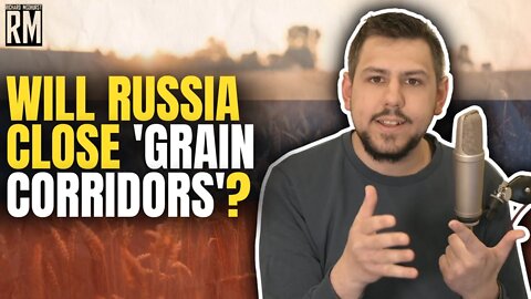 Will Russia Close 'Grain Corridors'?