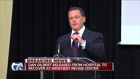 Dan Gilbert released from hospital to recover in in-patient rehab center