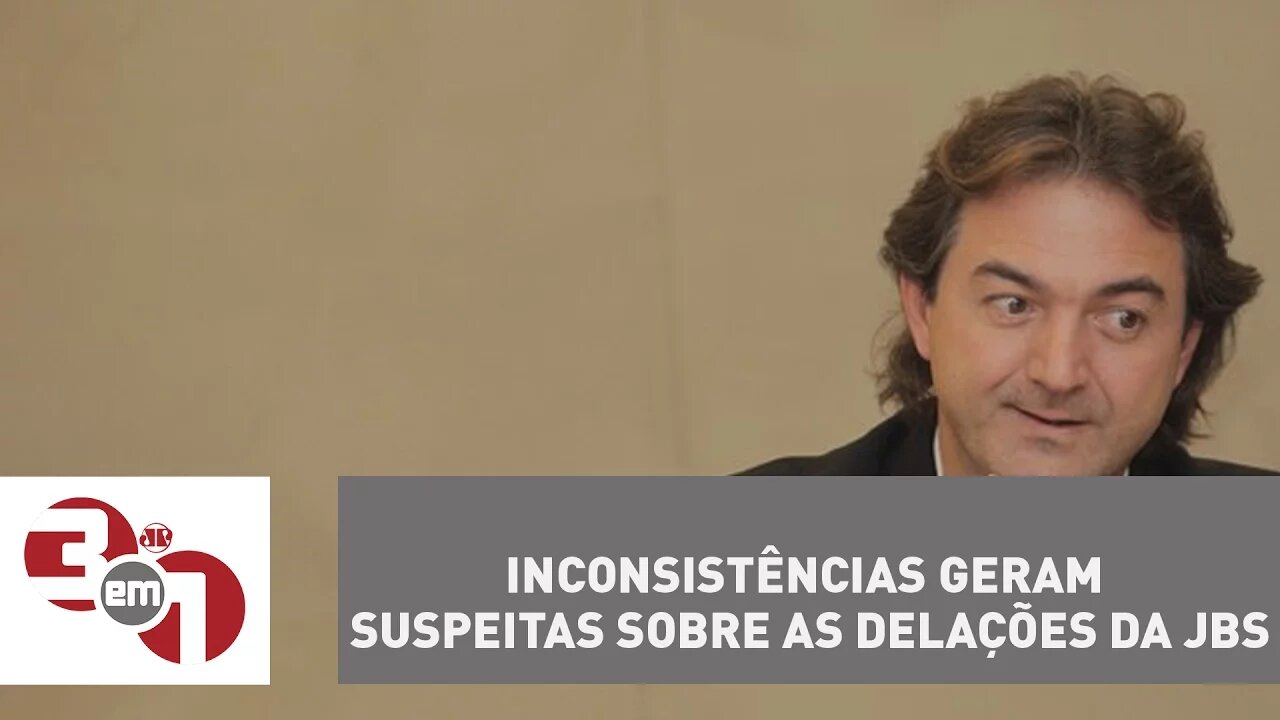 Inconsistências geram suspeitas sobre as delações da JBS