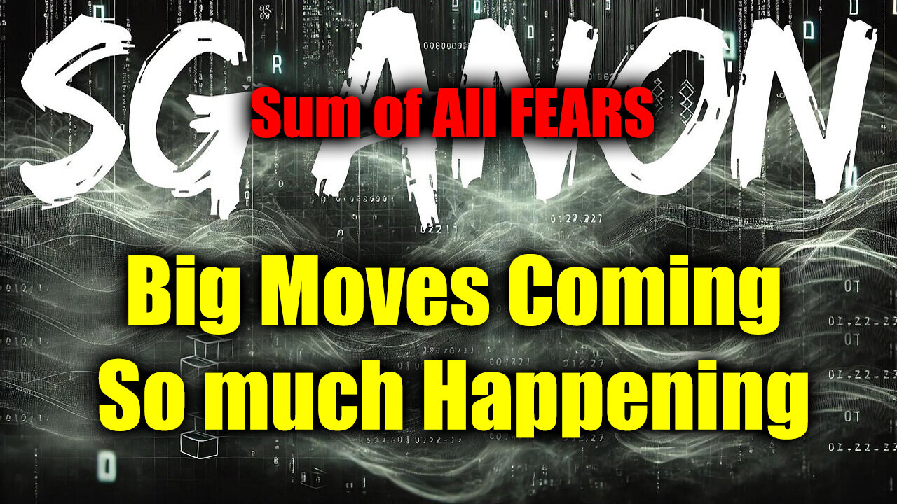 SG Anon "Sum of All FEARS" - Big Moves Coming So much Happening