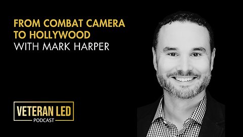 Episode 81: From Combat Camera to Hollywood: Mark Harper's Journey in Military and Entertainment