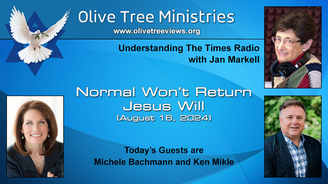 Normal Won’t Return—Jesus Will – Michele Bachmann and Ken Mikle