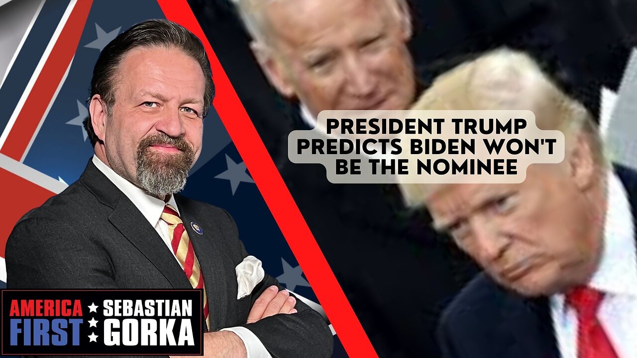 Sebastian Gorka FULL SHOW: President Trump predicts Biden won't be the nominee