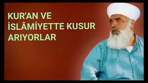 TİMURTAŞ HOCA EFENDİ SOHBETLERİ (KUR'AN VE İSLÂMİYETTE KUSUR ARIYORLAR.)