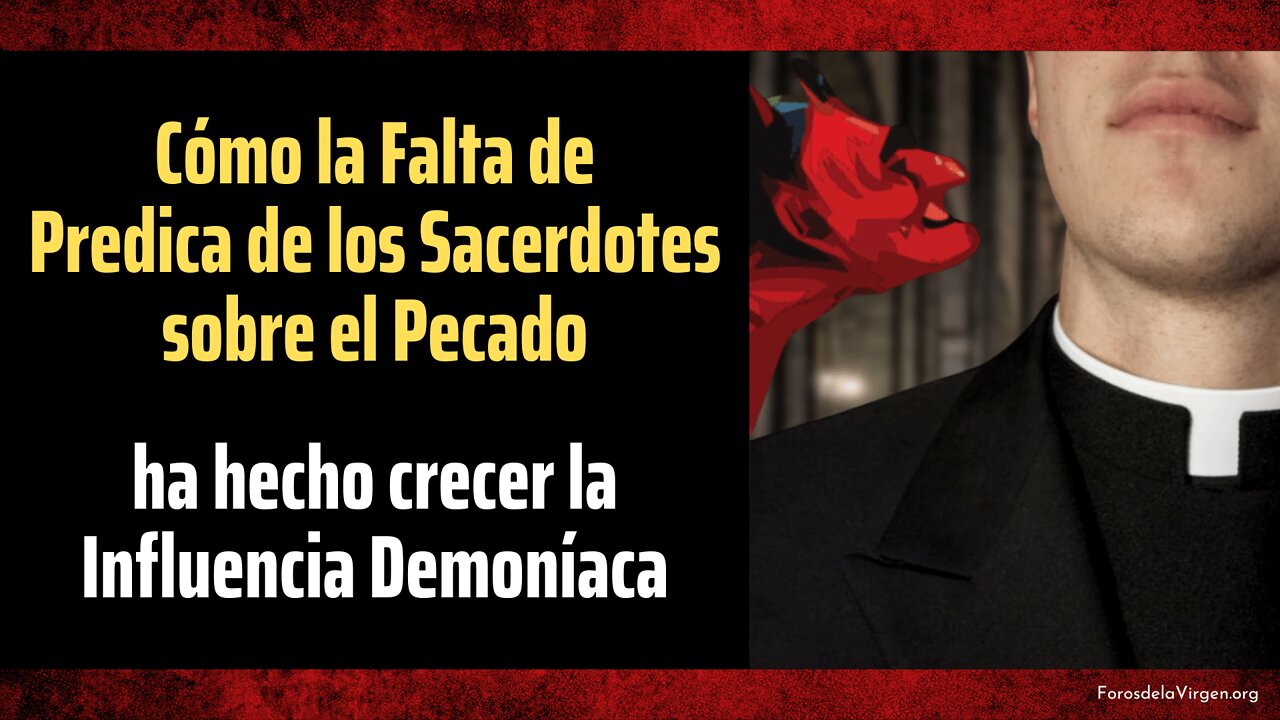 Cómo la falta de Predica de los Sacerdotes sobre el Pecado ha hecho crecer la Influencia Demoníaca