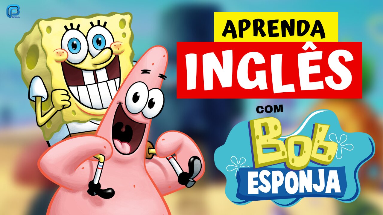 Aprenda INGLÊS com BOB ESPONJA