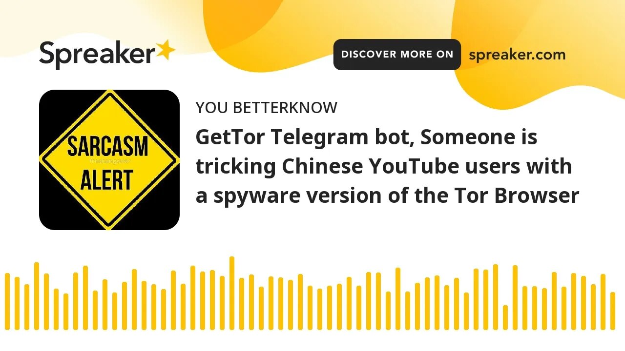 GetTor Telegram bot, Someone is tricking Chinese YouTube users with a spyware version of the Tor Bro