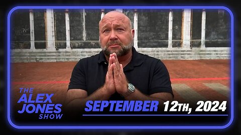 The Alex Jones Show THURSDAY FULL SHOW 9/12/24