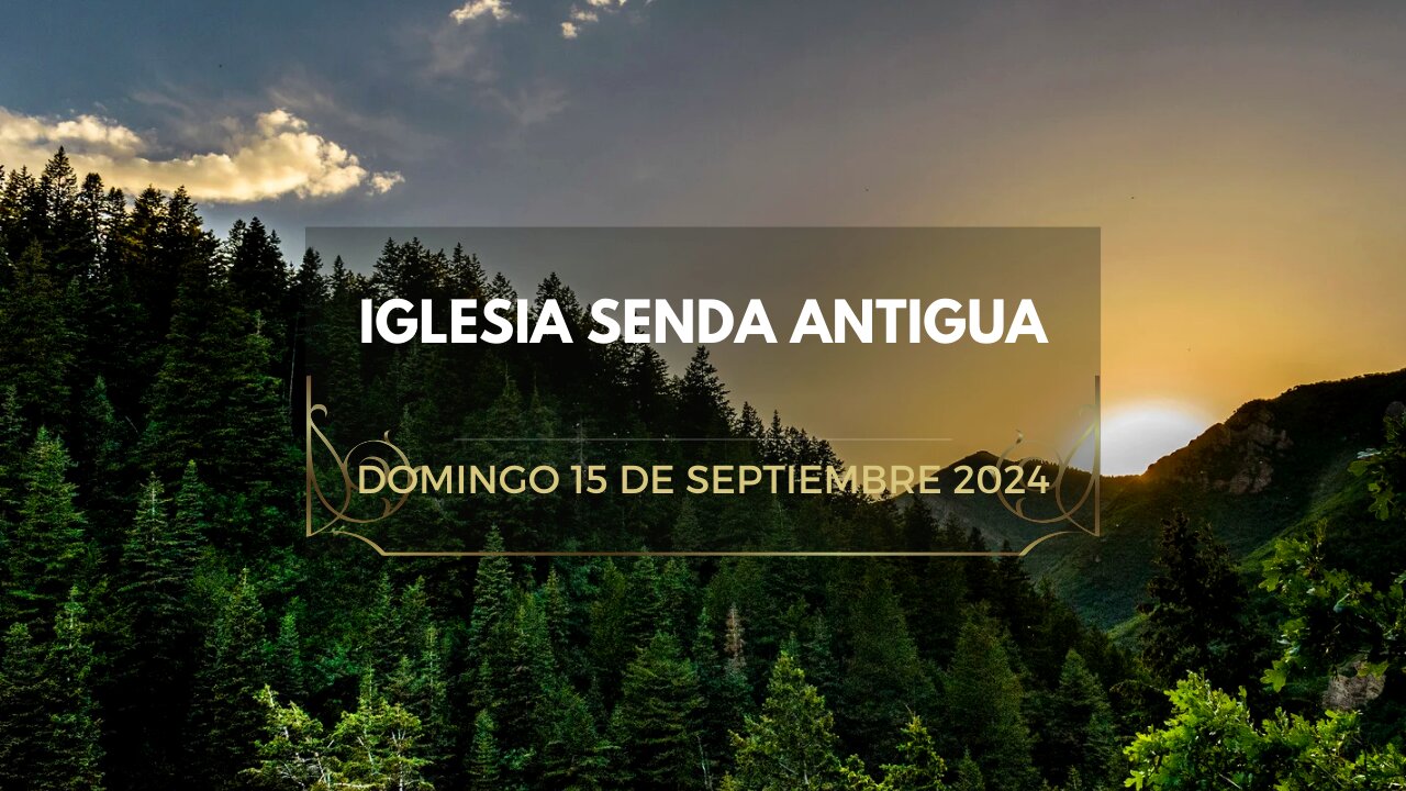 Iglesia Senda Antigua - Domingo 15 de Septiembre 2024