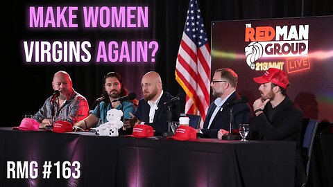 Make Women Virgins Again? | RMG Episode 163