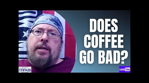 DOES COFFEE GO BAD? - 111621 TTV1425