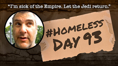 #Homeless Day 93: “I’m sick of the Empire. Let the Jedi return.”