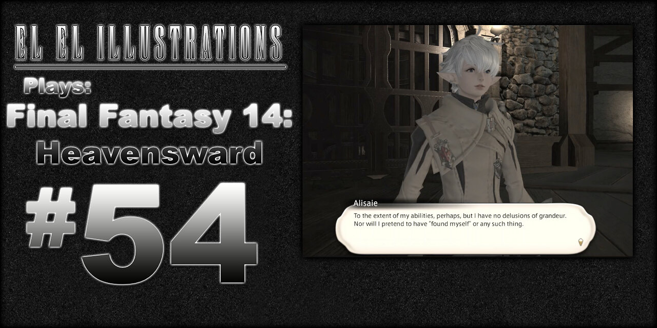 El El Plays Final Fantasy 14: Heavensward Episode 54: Dressed for Success