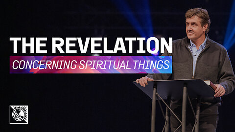 Concerning Spiritual Things [The Revelation]