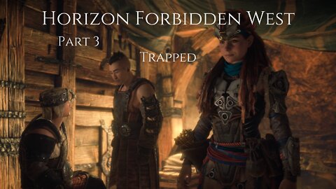 Horizon Forbidden West Part 3 : Trapped