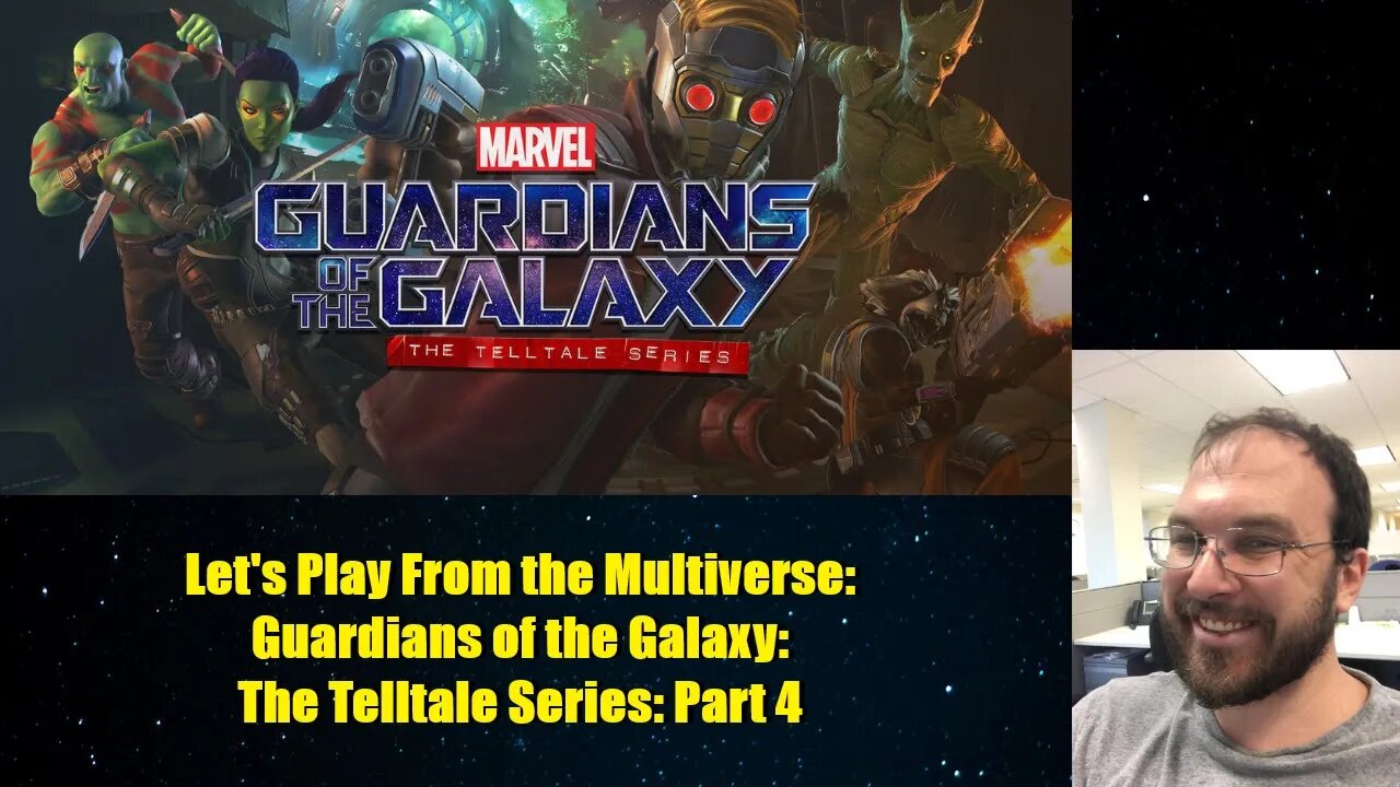 Let's Play From the Multiverse: Guardians of the Galaxy: The Telltale Series: Part 4