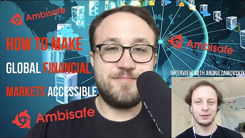 HOW TO MAKE GLOBAL FINANCIAL MARKETS ACCESSIBLE | INTERVIEW WITH AMBISAFE CEO ANDRII ZAMOVSKIY