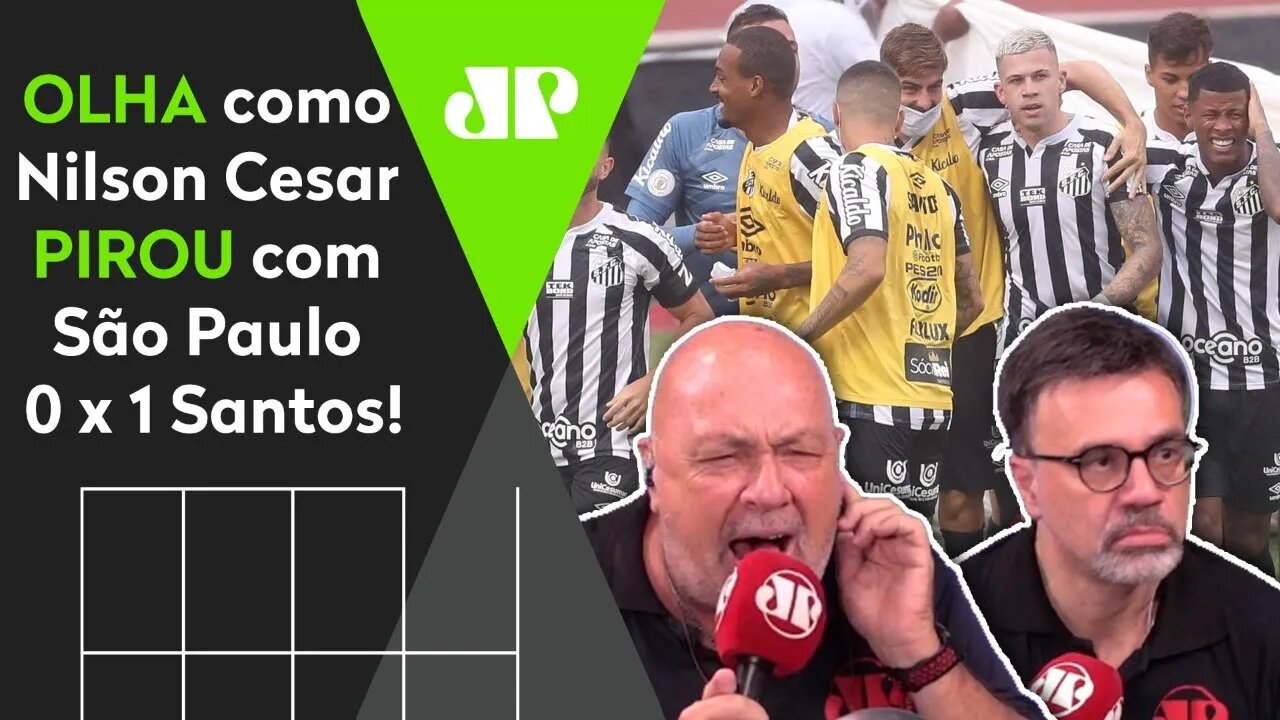 "JAMAIS DUVIDEM DO SANTOS!" OLHA como Nilson Cesar PIROU com São Paulo 0 x 1 Santos!