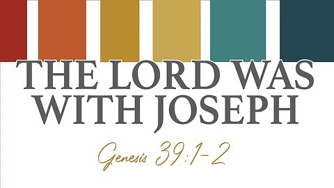 The LORD Was With Joseph
