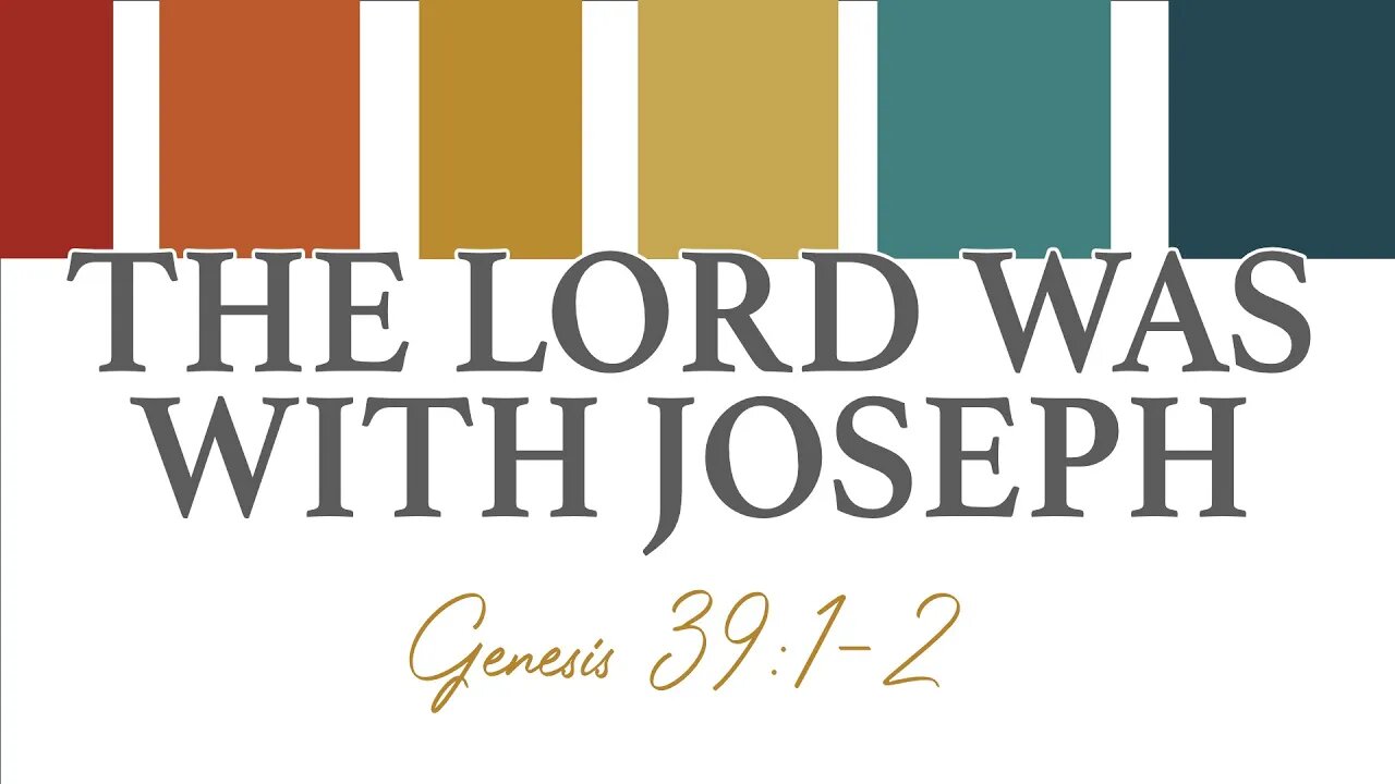 The LORD Was With Joseph