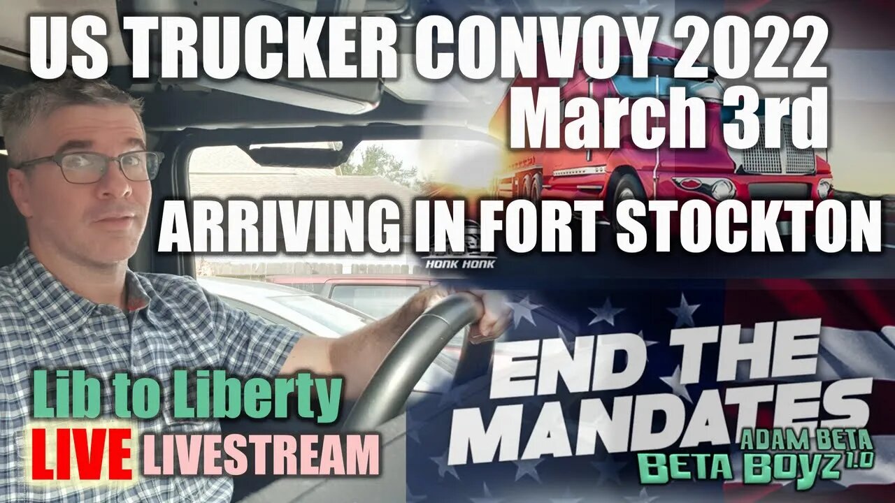 From liberal to US FrLib to Liberty US FREEDOM CONVOY FIRST ARRIVAL in Ft. Stockton Mar 3