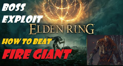 Elden Ring: EASY FIRE GIANT BOSS KILL EXPLOIT -How To Cheese The Fire Giant Boss -Complete Guide PS5